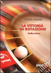 La vittoria in rotazione libro di Sanna Giulia