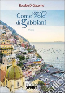 Come volo di gabbiani libro di Di Giacomo Rosalba