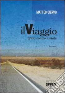 Il viaggio. Sfida contro il male libro di Ciervo MAtteo