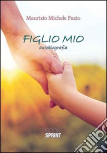 Figlio mio libro di Fazio Maurizio Michele