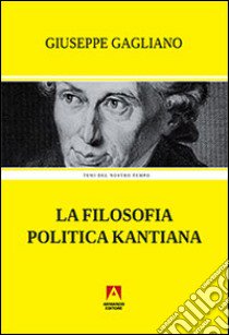 La filosofia politica kantiana libro di Gagliano Giuseppe