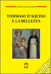 Tommaso D'Aquino e la bellezza libro di Monachese Angela