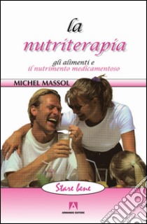 La nutriterapia. Gli alimenti e il nutrimento medicamentoso libro di Massol Michel