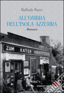 All'ombra dell'isola azzurra libro di Bussi Raffaele