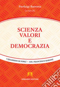 Scienza, valori e democrazia libro di Barrotta P. (cur.)