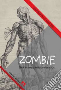 Zombie. Una favola antropologica libro di Le Maître Barbara