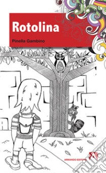 L'avventura di Rotolina libro di Gambino Pinella