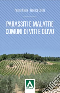 Parassiti e malattie comuni di vite e olivo libro