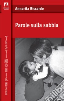 Parole sulla sabbia libro di Riccardo Annarita