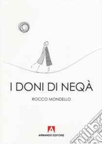 I doni di Neqà libro di Mondello Rocco