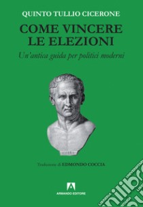 Come vincere le elezioni. Nuova ediz. libro di Cicerone Quinto Tullio
