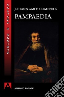 Pampaedia libro di Comenius Johann Amos