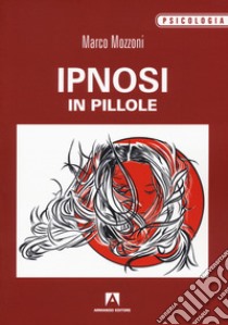 Ipnosi in pillole libro di Mozzoni Marco