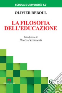 La filosofia dell'educazione. Nuova ediz. libro di Reboul Olivier; Aleandri G. (cur.)