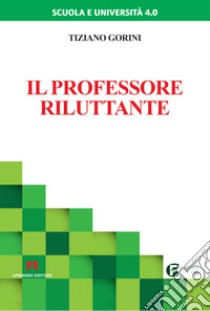 Il professore riluttante libro di Gorini Tiziano