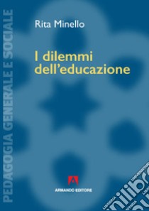 I dilemmi dell'educazione libro di Minello Rita