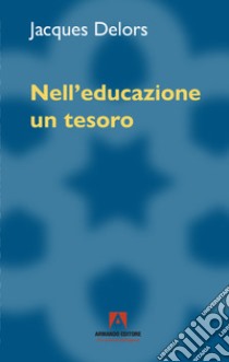 Nell'educazione un tesoro libro di Delors Jacques