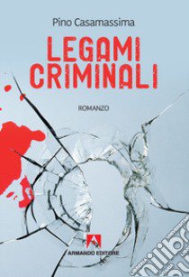 Legami criminali libro di Casamassima Pino