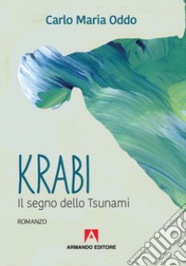 Krabi. Il segno dello Tsunami libro di Oddo Carlo Maria