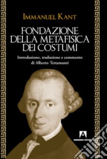 Fondazione della metafisica dei costumi libro di Kant Immanuel