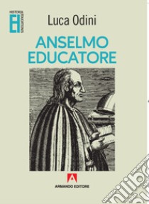 Anselmo educatore libro di Odini Luca