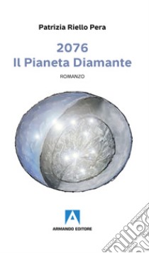 2076. Il pianeta diamante libro di Riello Pera Patrizia