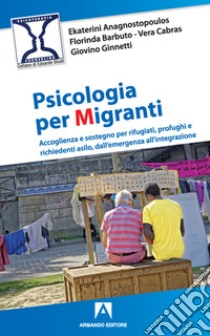 Psicologia per migranti libro di Anagnostopoulos Katerina; Barbuto Florinda; Cabras Vera