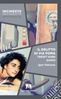 Il delitto di via Poma trent'anni dopo libro di Patruno Igor