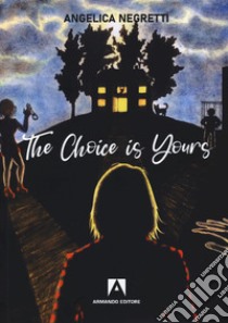 The choice is yours libro di Negretti Angelica