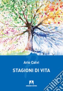 Stagioni di vita libro di Calvi Ario