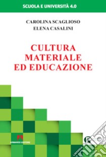 Cultura materiale ed educazione libro di Scaglioso Carolina; Casalini Elena