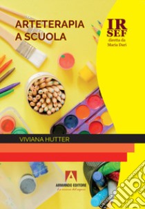 Arteterapia a scuola libro di Hutter Viviana