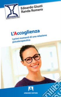 L'accoglienza. I primi momenti di una relazione psicoterapeutica libro di Giusti Edoardo; Romero Randa