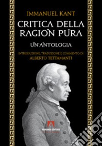 Critica della ragion pura. Un'antologia libro di Kant Immanuel