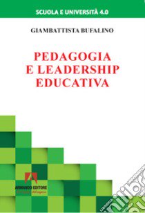 Pedagogia e leadership educativa libro di Bufalino Giambattista