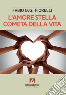 L'amore stella cometa della vita libro di Fiorelli Fabio D.