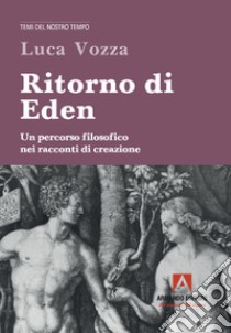 Ritorno di Eden. Un percorso filosofico nei racconti di creazione libro di Vozza Luca