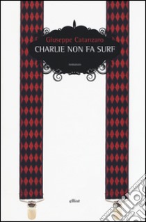 Charlie non fa surf libro di Catanzaro Giuseppe