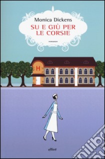 Su e giù per le corsie libro di Dickens Monica