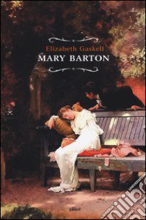 Mary Barton libro di Gaskell Elizabeth