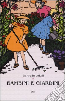 Bambini e giardini libro di Jekyll Gertrude