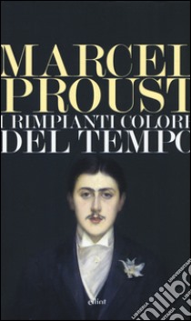 I rimpianti colore del tempo libro di Proust Marcel