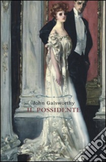 Il possidente libro di Galsworthy John