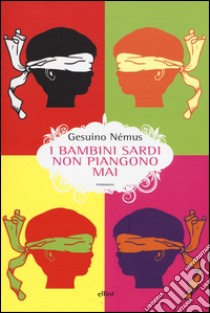 I bambini sardi non piangono mai libro di Némus Gesuino