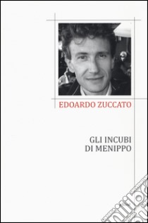 Gli incubi di Menippo libro di Zuccato Edoardo