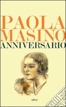 Anniversario libro di Masino Paola; Mascia Galateria M. (cur.)