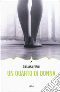 Quarto di donna libro di Ferri Giuliana