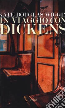 In viaggio con Dickens libro di Douglas Wiggin Kate; Caminito G. (cur.)