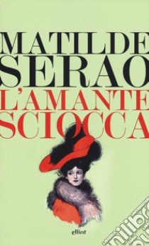 L'amante sciocca libro di Serao Matilde