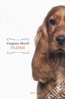 Flush libro di Woolf Virginia